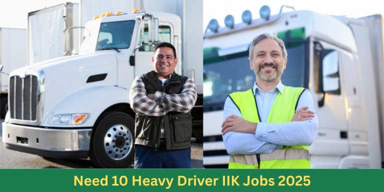 Need 10 Heavy Driver IIK Jobs 2025